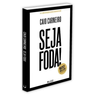Imagem de Seja Foda! - Feliz, Otimista, Determinado e Abundante - Caio Carneiro 