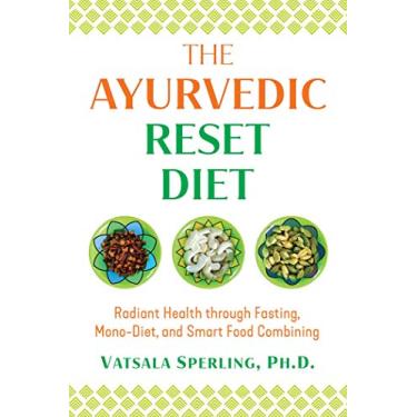 Imagem de The Ayurvedic Reset Diet: Radiant Health Through Fasting, Mono-Diet, and Smart Food Combining