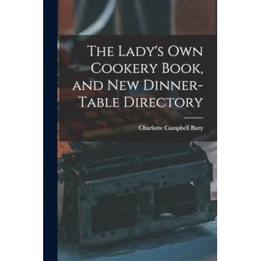 Imagem de The Lady's Own Cookery Book, and New Dinner-table Directory
