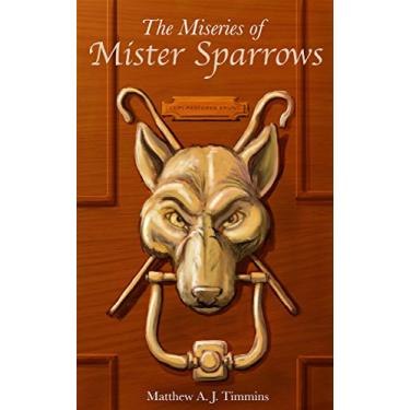 Imagem de The Miseries of Mr. Sparrows (English Edition)