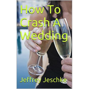 Imagem de How To Crash A Wedding (English Edition)