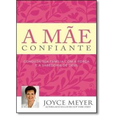 Imagem de Mãe Confiante, A: Conduza Sua Família Com a Força e a Sabedoria de Deu