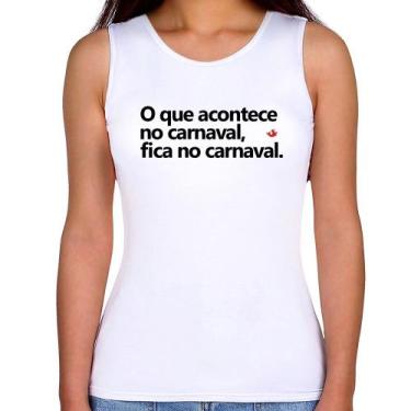 Imagem de Regata Feminina O que acontece no carnaval, fica no carnaval - Foca na