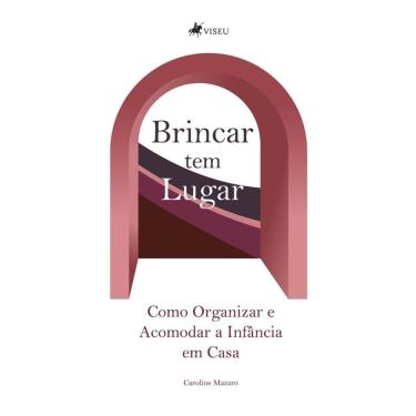Imagem de Brincar tem Lugar: Como Organizar e Acomodar a Infância em Casa