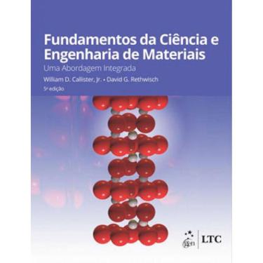 Imagem de Fundamentos Da Ciências E Engenharia De Materiais - Uma Abordagem Integrada