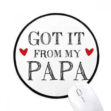 Imagem de DIYthinker Got It from My Papa Children Pai Presente Mouse Pad Desktop Office Tapete Redondo para Computador