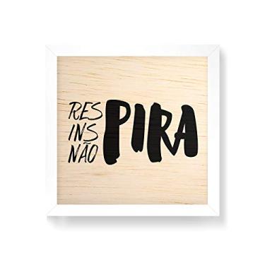 Imagem de Arte Maníacos Quadro decorativo com moldura caixa branca em Madeira - Respira, Inspira, Não Pira Branco - 30x30cm