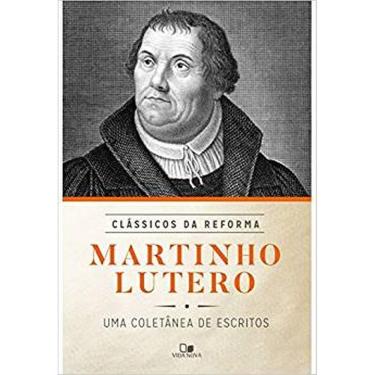 Imagem de Livro - Martinho Lutero: Coletânea De Escritos - Série Clássicos Da Reforma