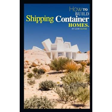 Imagem de How to Build Shipping Container Homes