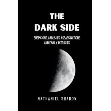 Imagem de The Dark Side: suspicions, ambushes, murder and family intrigue: Dangerous Games and Mysteries in a gripping crime novel