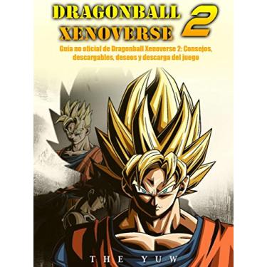 Imagem de Guía No Oficial De Dragonball Xenoverse 2: Consejos, Descargables, Deseos Y Descarga Del Juego (Spanish Edition)