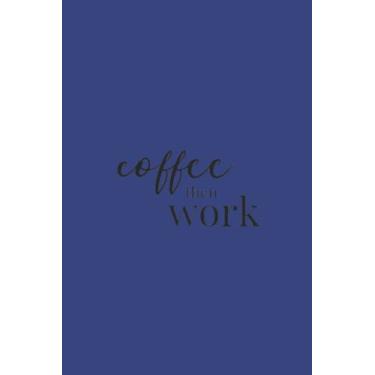 Imagem de Coffee Then Work Black Text Notebook: Deep Space Royal Matte Finish Lined Journal, 6 x 9 120 Pages, Gift For Thinkers, List Makers and Doers (Coffee Then Work Black Text Journal)