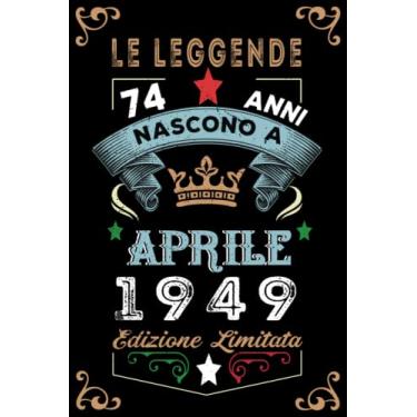 Imagem de Le leggende nascono a Aprile 1949: Taccuino - Diario| Regalo di compleanno Aprile 74 per uomini donne ragazze ragazzi Compleanno 1949 Personalizzato