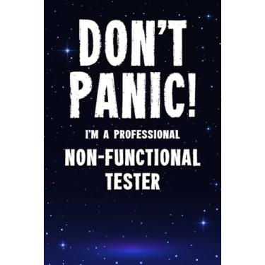 Imagem de Don't Panic! I'm A Professional Non-Functional Tester: Customized 100 Page Lined Notebook Journal Gift For A Busy Non-Functional Tester: Far Better Than A Throw Away Greeting Card.