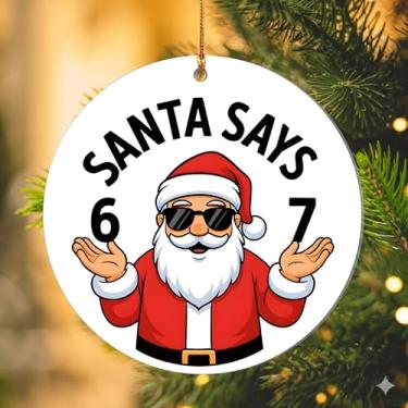 Imagem de Enfeite de Papai Noel Says 6 7 2025, enfeite de Natal engraçado para adolescentes e adultos, decoração de meme viral, decoração legal de Natal e presente para amigos