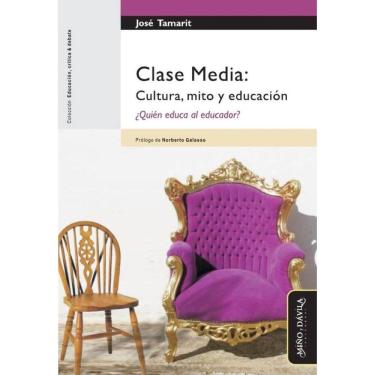 Imagem de Clase Media: Cultura, mito y educación. ¿Quién educa al educador? - Espanhol