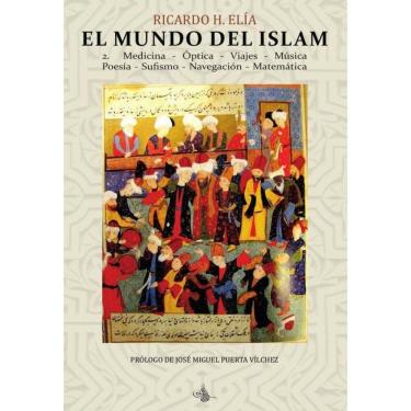 Imagem de El Mundo del Islam : 2. Medicina, Óptica, Viajes, Música, Poesía Sufismo, Navegación, Matemáticas -