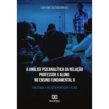 Imagem de A análise psicanalítica da relação professor x aluno no ensino fundamental II - Português