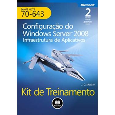 Imagem de Kit de Treinamento MCTS (Exame 70-643): Configuração do Windows Server 2008 Infraestrutura de Aplicativos
