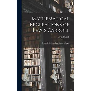Imagem de Mathematical Recreations of Lewis Carroll: Symbolic Logic and the Game of Logic