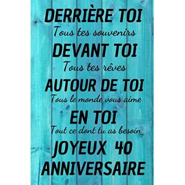 Imagem de Derrière Toi Tous Tes Souvenirs Joyeux 40 Anniversaire: Carnet de Notes, Papier Ligné | Original Cadeau D’anniversaire, Noël ou Appréciation Pour Homme, Femme, Garçon, Fille, Ami et Collègue.