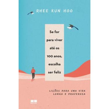 Imagem de Livro - Se for para viver até os 100 anos, escolha ser feliz