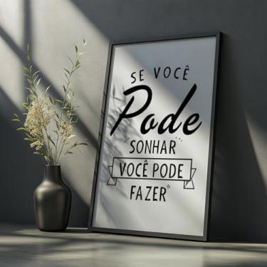 Imagem de Quadro Decorativo Se Você Pode Sonhar Pode Fazer Com Moldura Frase Motivacional Inspiração Sucesso Realização Decoração