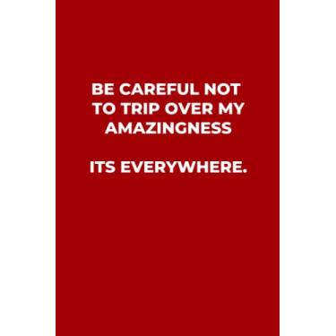 Imagem de Be Careful Not To Trip Over My Amazingness, Its Everywhere: Sarcastic CoWorker Notebook | Perfect Gift Idea for Secret Santa & White Elephant Christmas | Blank Lined Notepad (Red Cover)