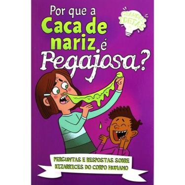 Imagem de Grandes ideias - Por que a caca de nariz é pegajosa - PÉ DA LETRA - PE