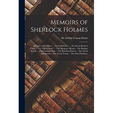 Imagem de Memoirs of Sherlock Holmes: Includes: Silver Blaze -- The yellow face -- The stock-broker's clerk -- The "Gloria Scott" -- The Musgrave ritual -- The ... -- The naval treaty -- The final problem.