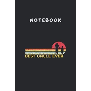 Imagem de Notebook: Best Uncle Ever Vintage Retro Gifts For New Uncle 6"x9" Lined Pages Notebook White Paper Blank Journal with Black Cover 111 pages for Kids or Men and Women Papa