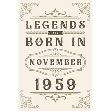 Imagem de Legends Are Born In November 1959: Happy Birthday Gift For Any Family Members, Friends, Co-Workers, Men, Women - Blank Lined Notebook/Journal - ... Who Born In 1958 (Birthday Present Gift)