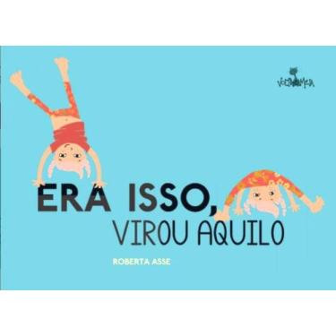 Imagem de Era Isso, Virou Aquilo