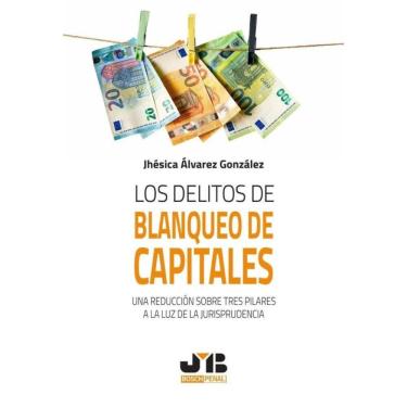 Imagem de Los delitos de blanqueo de capitales. Una reducción sobre tres pilares a la luz de la jurisprudencia