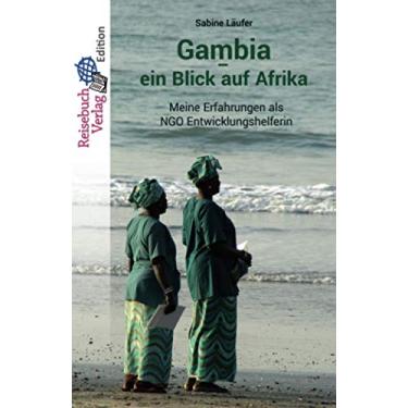 Imagem de Gambia - ein Blick auf Afrika: Meine Erfahrungen als NGO Entwicklungshelferin