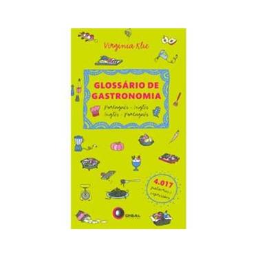 Imagem de Glossário de Gastronomia - Português / Inglês, Inglês / Português, 4.017 Palavras e Expressões
