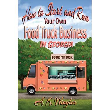 Imagem de How to Start and Run Your Own Food Truck Business in Georgia