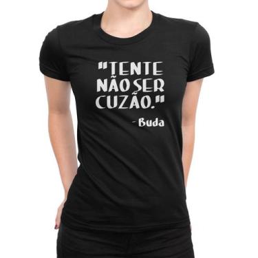 Imagem de Camiseta Feminina Engraçada Buda Tente Não Ser Cuzã0 Blusinha - Bhardo