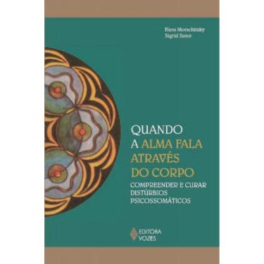 Imagem de Quando A Alma Fala Atraves Do Corpo