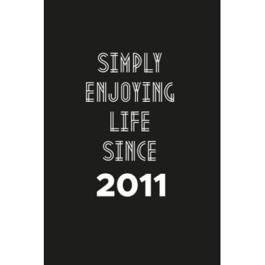 Imagem de Simply enjoying Life Since 2011: Birthday gift Notebook with Lined Pages For women, Men, Travellers Born in 2011