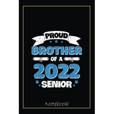 Imagem de Proud Brother of a Class of 2022 Senior Graduate 22 Family Notebook: Graduation Gift Diary For Notes, Congratulations, Graduate Journal, Gold Graduate ... Journal, 6x9 college ruled notebook