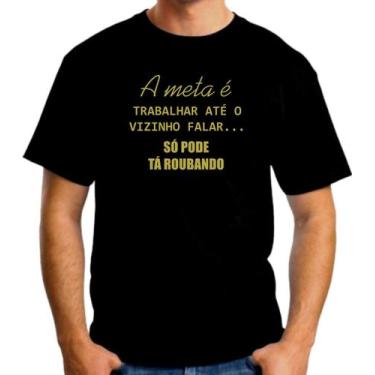 Imagem de Camiseta engraçada - A meta é trabalhar até o vizinho falar...só pode 