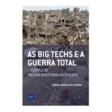 Imagem de As Big Techs E A Guerra Total - O Complexo Militar-Industrial-Datafica