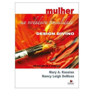 Imagem de Mulher: sua verdadeira feminilidade 01 - NANCY LEIGH DEMOSS - Shedd