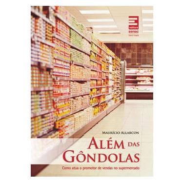 Imagem de Livro - Além das Gôndolas: Como Atua o Promotor de Vendas no Supermercado - Maurício Allarcon 