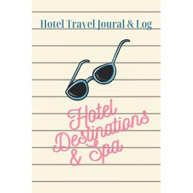 Imagem de Hotel Travel Log & Journal: Diary of Hotel Amenities, Vacation Journal, Note Tracker for Blogs, 6x9in Book