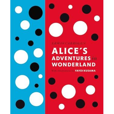 Imagem de Lewis Carroll's Alice's Adventures in Wonderland: With Artwork by Yayoi Kusama