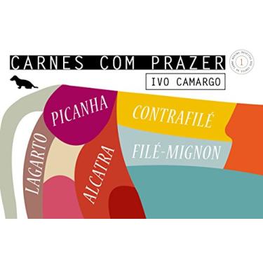 Imagem de Carnes com prazer 1: Alcatra, contrafilé, filé-mignon, lagarto e picanha. (Coleção Carnes com Prazer)