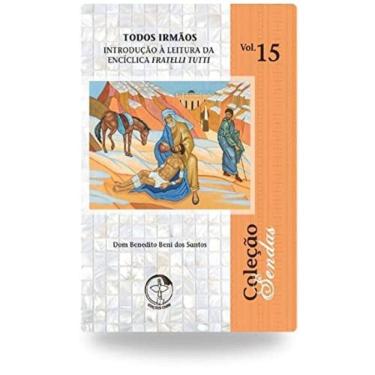 Imagem de Todos Irmãos: Introdução À Leitura Da Encíclica Fratelli Tutti - Coleção Sendas Vol. 15