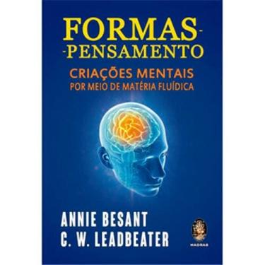 Imagem de Livro - Formas - Pensamento: Criações Mentais por Meio de Matéria Fluídica - Annie Besant e C. W. Leadbeater